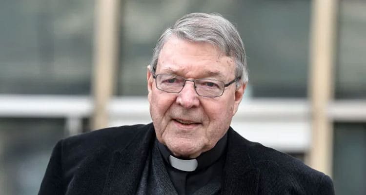George Pell Cause of Death (Jan2023) Wiki, Age, Net Worth, Family, Nationality & More